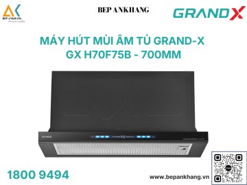 Hút mùi âm tủ Grand X GX H70F75B - Made in Malaysia